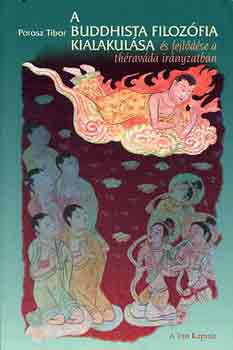 Porosz Tibor - A buddhista filoz�fia kialakul�sa �s fejl�d�se a th�rav�da...