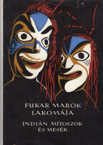 Karig Sra szerk. - Fukar Marok lakomja (indin mtoszok s mesk)