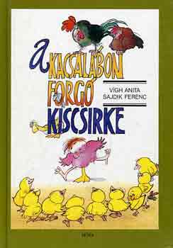 V�gh Anita; Sajdik Ferenc - A kacsal�bon forg� kiscsirke