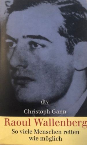 Christophe Gann - Raoul Wallenberg so viele Menschen retten wie m�glich