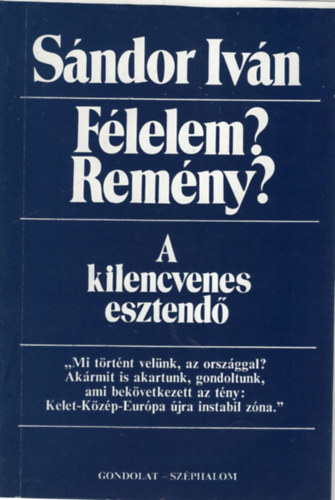 Sándor Iván - Félelem? Remény? A kilencvenes esztendő