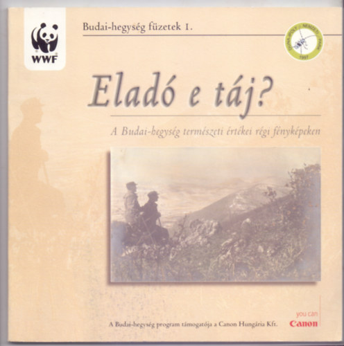 Gad Gyrgy Pl s Nagy Zita  (szerk.) - Elad-e tj? - A Budai-hegysg termszeti rtkei rgi fnykpeken (Budai-hegysg fzetek I.)
