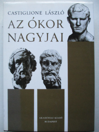 Castiglione L�szl� - Az �kor nagyjai