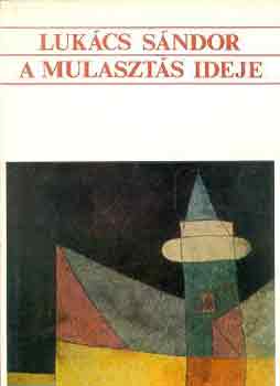 Luk�cs S�ndor - A mulaszt�s ideje