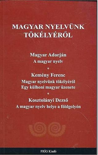 Kemny Ferenc,  Kosztolnyi Dezs Magyar Adorjn - Magyar nyelvnk tklyrl