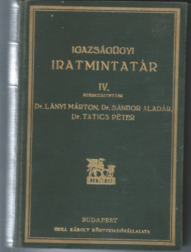 Dr. Dr. Sndor Aladr, dr. Tatics Pter Lnyi Mrton - Igazsggyi iratmintatr IV.