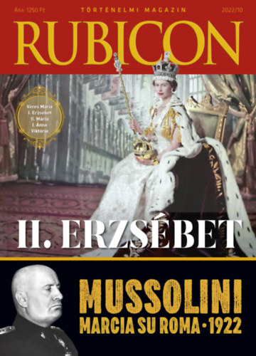 Rubicon -  II. Erzs�bet - Mussolini - 2022/10.
