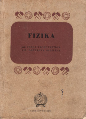 Dipold Mikls - Fizika az ipari technikumok III. osztlya szmra