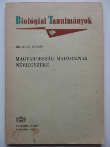 Dr. Keve Andr�s - Magyarorsz�g madarainak n�vjegyz�ke - Biol�giai Tanulm�nyok 11.