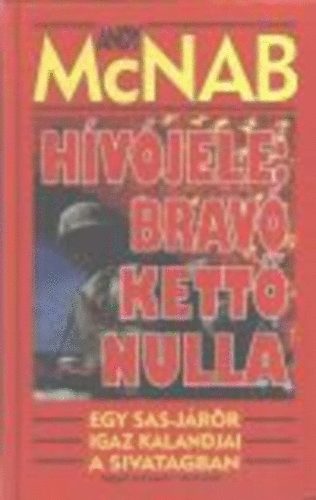 Andy McNab - Hvjele: Brav Kett Nulla EGY SAS-JRR IGAZ KALANDJAI A SIVATAGBAN