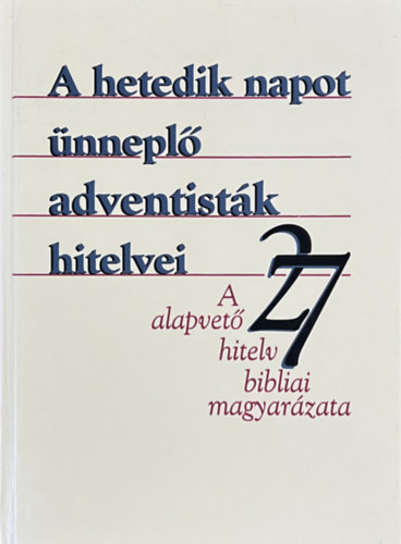 Szilvsi Jzsef szerk. - A hetedik napot nnepl adventistk hitelvei