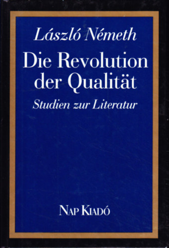 Nmet Lszl - Die Revolution der Qualitt - Studien zur Literatur