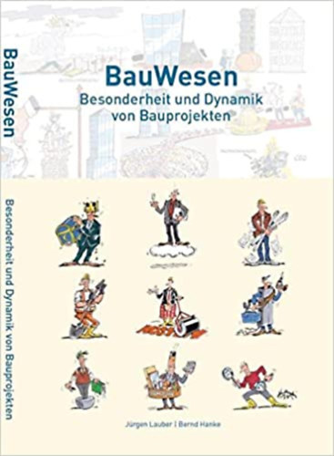 Bernd Hanke J�rgen Lauber - BauWesen - Besonderheit und Dynamik von Bauprojekten