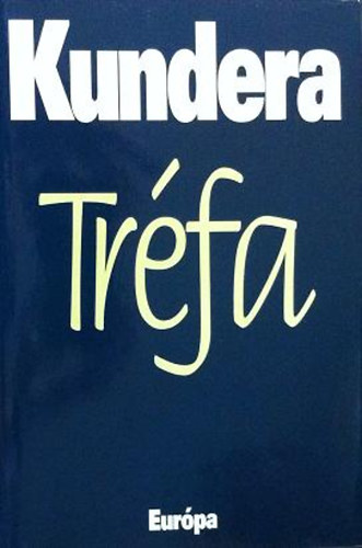 Milan Kundera - Tr�fa