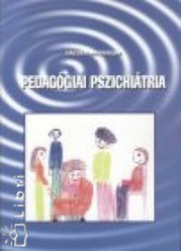 Gácser Magdolna - Pedagógiai pszichiátria