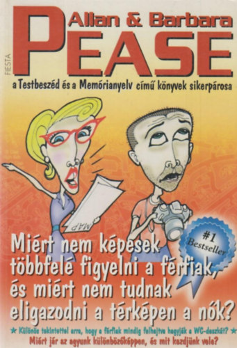 Allan & Barbara Pease - Mi�rt nem k�pesek t�bbfel� figyelni a f�rfiak, �s mi�rt nem tudnak eligazodni a t�rk�pen a n�k?