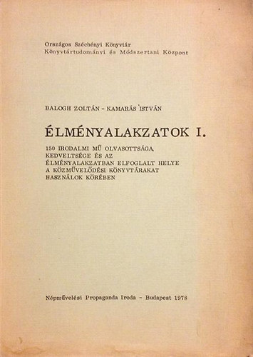 Balogh Zoltn - Kamars Istvn - lmnyalakzatok I. (150 irodalmi m olvasottsga, kedveltsge s az lmnyalakzatban elfoglalt helye a kzmveldsi knyvtrakat hasznlk krben)