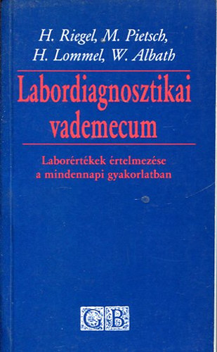 Herman Riegel; M. Pietesch; H. Lommel; W. Albath - Labordiagnosztikai vademecum- Laborértékek értelmezése a mindennapi gyakorlatban