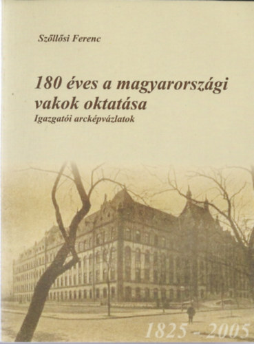 Szllsi Ferenc  (szerk.) - 180 ves a magyarorszgi vakok oktatsa