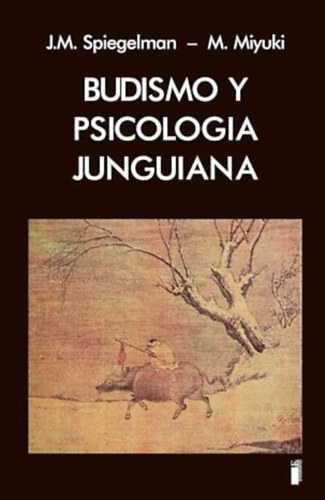 J.M. Spiegelman - M. Miyuki - Budismo y psicología junguiana