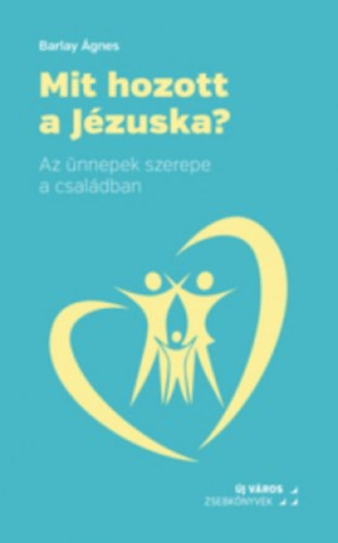 Barlay �gnes - Mit hozott a J�zuska?