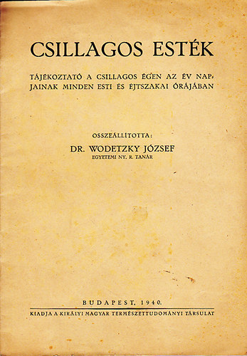 Dr Wodetzky J�zsef - Csillagos est�k (T�j�koztat� a csillagos �gen az �v napjainak ...)