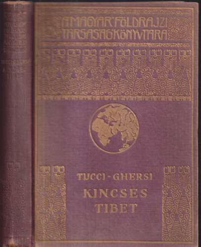 G. Tucci; E. Ghersi - Kincses Tibet (A Magyar F�ldrajzi T�rsas�g K�nyvt�ra)