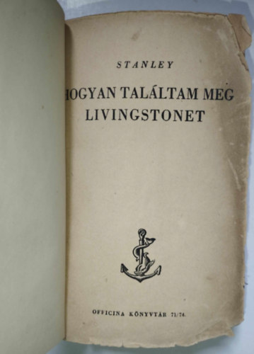 Blni Farkas Sndor; Henry M. Stanley; Sir Leonhard Wooley - A nagy kaland - Hogyan talltam meg Livingstonet; Utazs szak-Amerikban; Ur vrosa s a vzzn