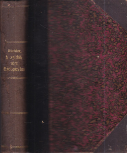 B�chler S�ndor dr. - A zsid�k t�rt�nete Budapesten - A legr�gibb id�kt�l 1867-ig (nem reprint)