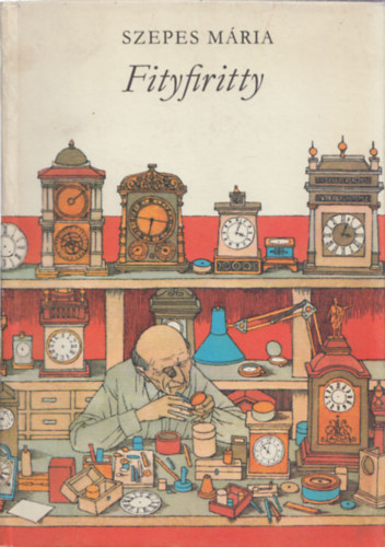 Szepes Mária - Fityfiritty - Mesekönyv az órákról