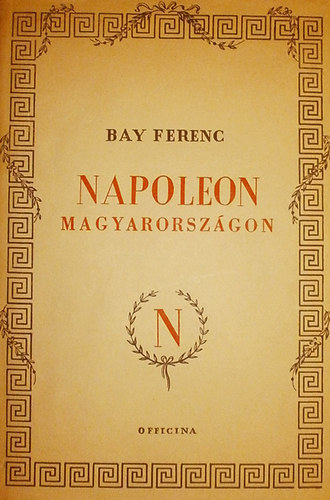 Bay Ferenc - Napoleon Magyarorszgon