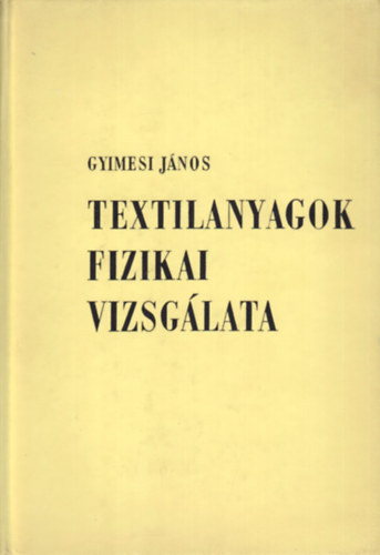 Gyimesi J�nos - Textilanyagok fizikai vizsg�lata