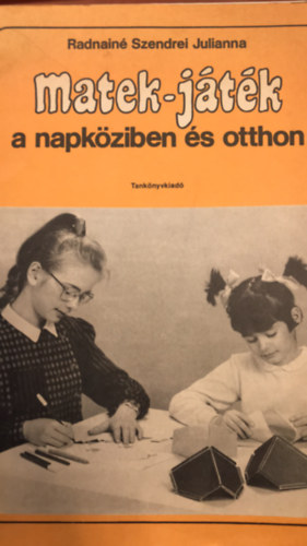 Radnain Szendrei Julianna - Matek-jtk a napkziben s otthon