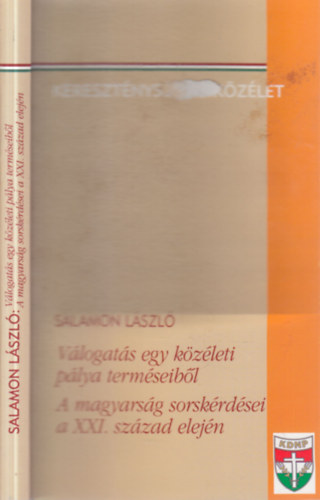 Salamon Lszl - Vlogats egy kzleti plya termseibl (A magyarsg sorskrdsei a XXI. szzad elejn (dediklt)