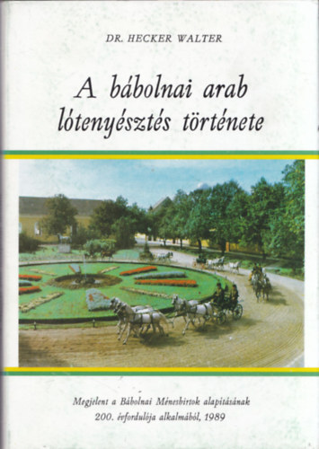 Hecker Walter - A bbolnai arab ltenyszts trtnete