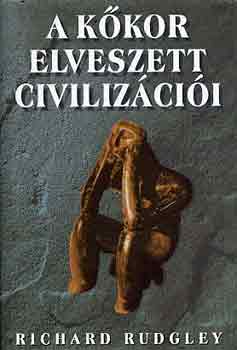Richard Rudgley - A k�kor elveszett civiliz�ci�i