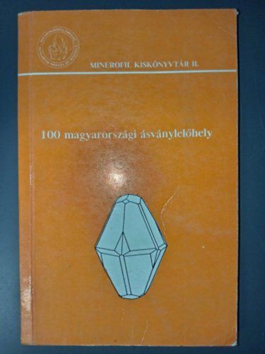 Szakáll Sándor (szerk.) - 100 magyarországi ásványlelőhely
