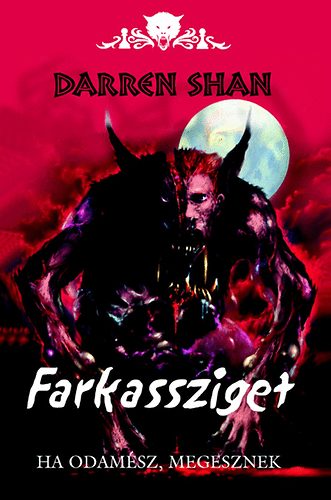 Darren Shan - Farkassziget - Ha odamsz, megesznek