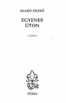 Szab� Dezs� - Egyenes �ton I-II.