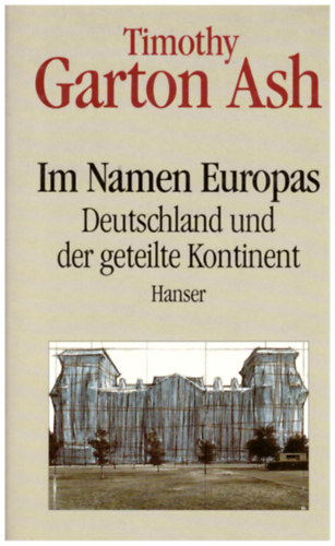 Timothy Garton Ash - In Namen Europas - Deutschland und der geteilte Kontinent