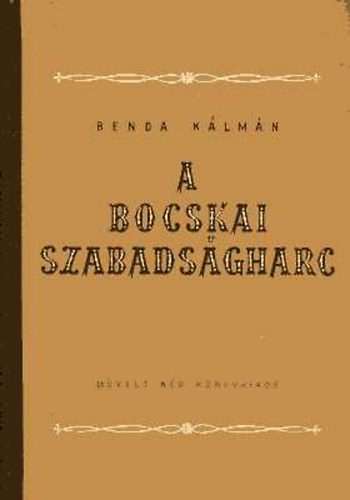 Benda Kálmán - A Bocskai-szabadságharc