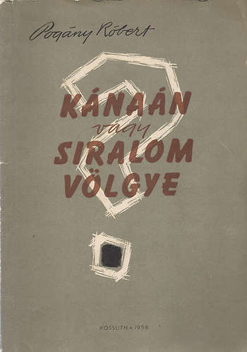 Pog�ny R�bert - K�na�n vagy siralom v�lgye