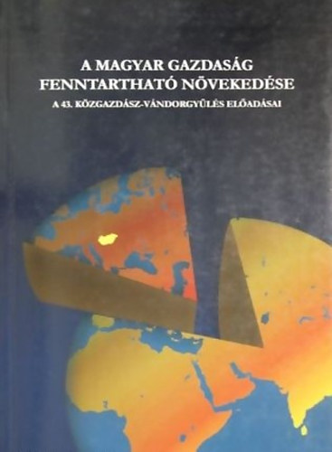 Horvth Gyula Kiss Kroly Balogh Tams Stumpf Istvn - A magyar gazdasg fenntarthat nvekedse A 43. KZGAZDSZ-VNDORGYLS ELADSAI