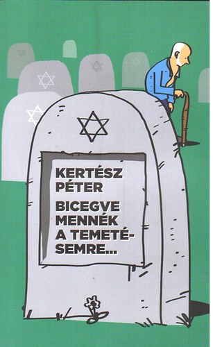 Kert�sz P�ter - Bicegve menn�k a temet�semre... - s�rg�ss�gi ell�t�s magyar m�dra -