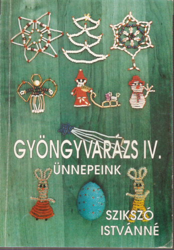 Sziksz Istvnn - Gyngyvarzs IV. - nnepeink