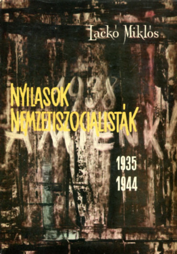Lack Mikls - Nyilasok, nemzetszocialistk 1935-1944