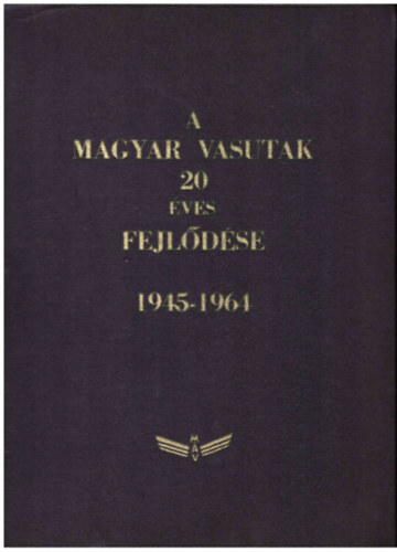 A magyar vasutak 20 �ves fejl�d�se 1945-1964