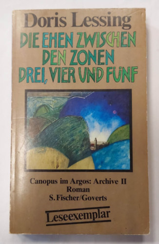 Doris Lessing - Die Ehen zwischen den Zonen Drei, Vier und F�nf: Canopus im Argos: Archive 2 Roman (H�zass�gok a harmadik, negyedik �s az �t�dik z�n�k k�z�tt, n�met nyelven)