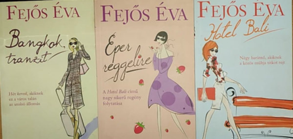 Fej�s �va - 3 db Fej�s �va k�nyv : Eper reggelire + Bangkok, Tranzit + Hotel Bali