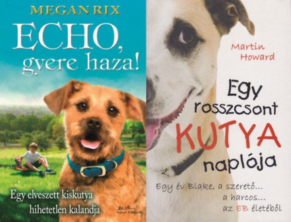 Martin Howard Megan Rix - 2 db kutyás könyv: Echo, gyere haza! Egy elveszett kiskutya hihetetlen kalandja + Egy rosszcsont kutya naplója